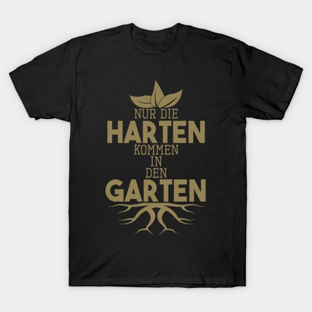 Garten Sprüche Nur die Harten kommen in den Garten Geschenk TShirt